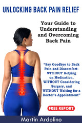 Unlocking Back Pain Relief: Your Guide to Understanding and Overcoming Back Pain – Free Report
